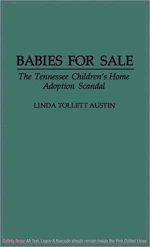 Babies for Sale: The Tennessee Children's Home Adoption Scandal de Linda T. Austin