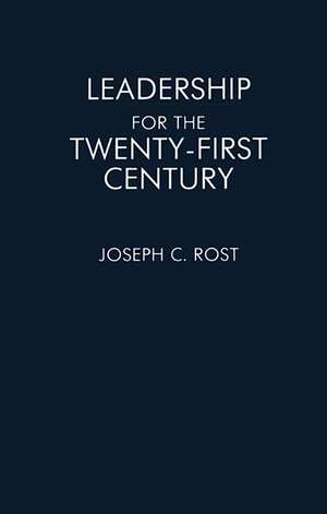 Leadership for the Twenty-First Century de Joseph Rost