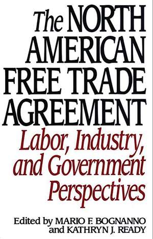 The North American Free Trade Agreement: Labor, Industry, and Government Perspectives de Mario F. Bognanno