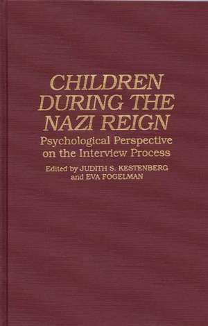 Children During the Nazi Reign: Psychological Perspective on the Interview Process de Judith S. Kestenberg