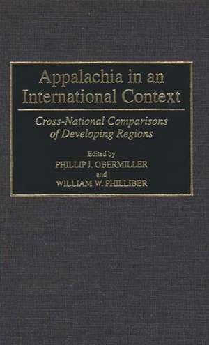 Appalachia in an International Context: Cross-National Comparisons of Developing Regions de Phillip Obermiller