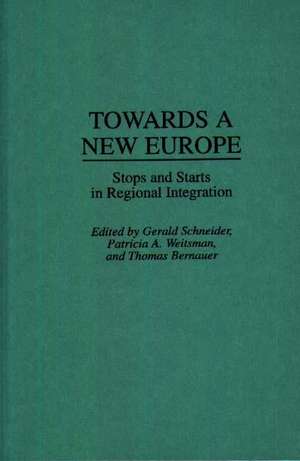 Towards A New Europe: Stops and Starts in Regional Integration de Thomas Bernauer