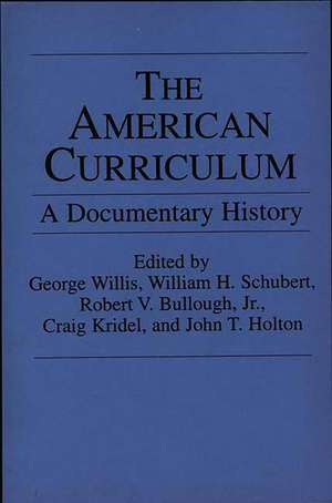 The American Curriculum: A Documentary History de Robert V. Bullough