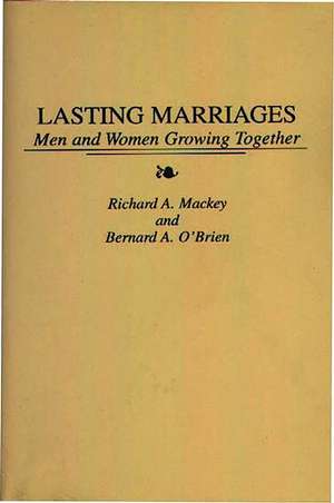 Lasting Marriages: Men and Women Growing Together de Richard Mackey