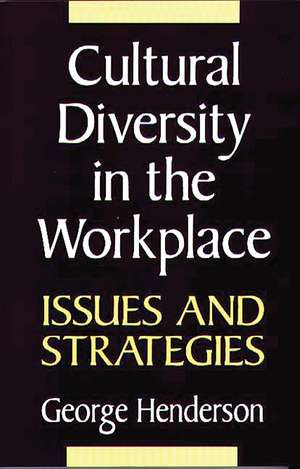 Cultural Diversity in the Workplace: Issues and Strategies de George Henderson