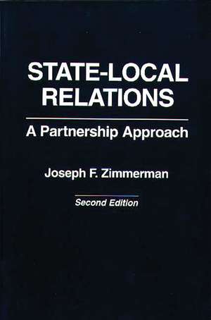 State-Local Relations: A Partnership Approach de Joseph F. Zimmerman