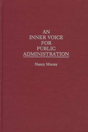 An Inner Voice for Public Administration de Nancy Murray