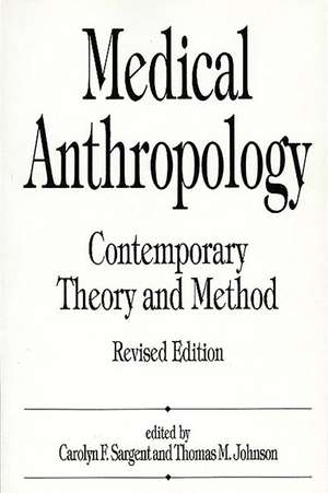 Medical Anthropology: Contemporary Theory and Method de T. M. Johnson