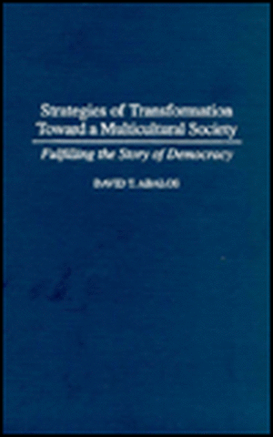 Strategies of Transformation Toward a Multicultural Society: Fulfilling the Story of Democracy de David T. Abalos