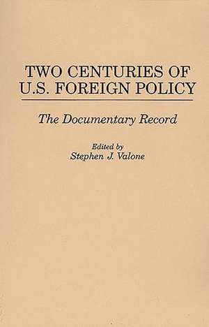 Two Centuries of U.S. Foreign Policy: The Documentary Record de Stephen Valone