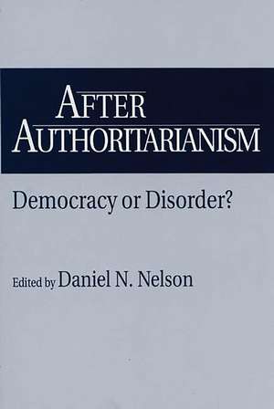 After Authoritarianism: Democracy or Disorder? de Daniel Nelson