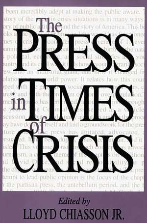 The Press in Times of Crisis de Lloyd E. Chiasson