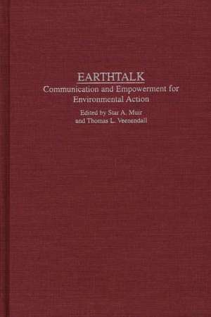 Earthtalk: Communication Empowerment for Environmental Action de Star Muir