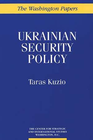 Ukrainian Security Policy de Taras Kuzio