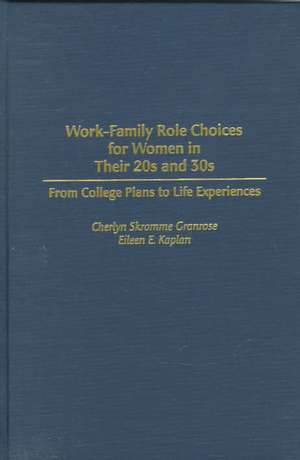 Work-Family Role Choices for Women in Their 20s and 30s: From College Plans to Life Experiences de Cherlyn S. Granrose