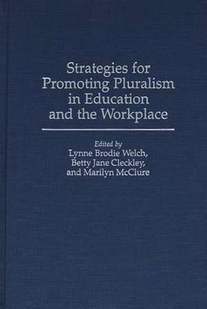 Strategies for Promoting Pluralism in Education and the Workplace de Betty J. Cleckley