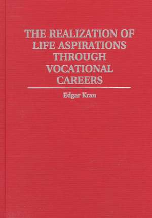 The Realization of Life Aspirations Through Vocational Careers de Edgar Krau