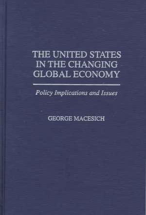 The United States in the Changing Global Economy: Policy Implications and Issues de George Macesich