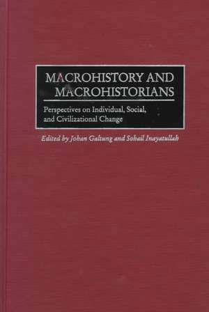 Macrohistory and Macrohistorians: Perspectives on Individual, Social, and Civilizational Change de Johan Galtung