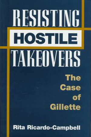 Resisting Hostile Takeovers: The Case of Gillette de Rita Ricardo-Campbell