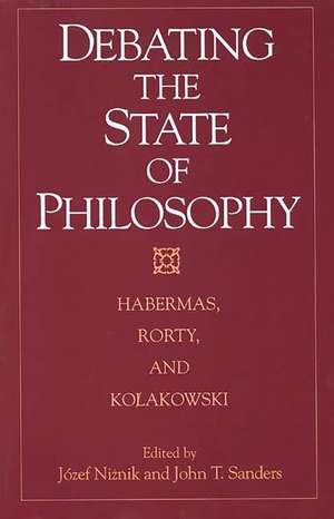 Debating the State of Philosophy: Habermas, Rorty, and Kolakowski de Jósef Niznik