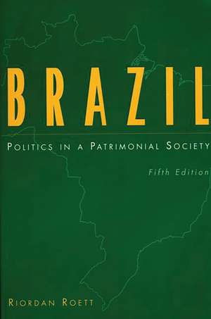 Brazil: Politics in a Patrimonial Society de Riordan Roett