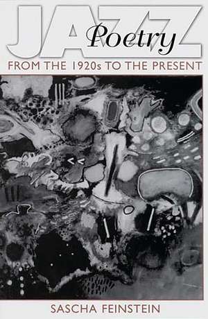 Jazz Poetry: From the 1920s to the Present de Sascha Feinstein