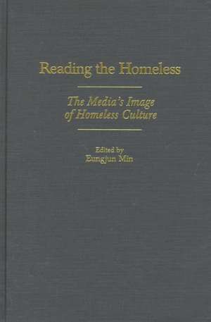 Reading the Homeless: The Media's Image of Homeless Culture de Eungjun Min