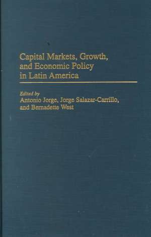 Capital Markets, Growth, and Economic Policy in Latin America de Jorge Salazar-Carrillo