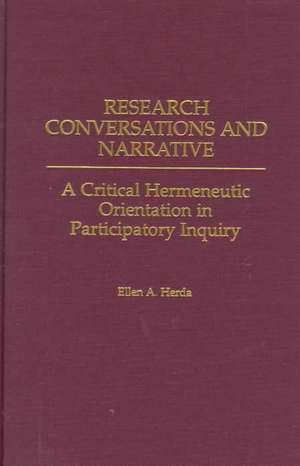 Research Conversations and Narrative: A Critical Hermeneutic Orientation in Participatory Inquiry de Ellen A. Herda