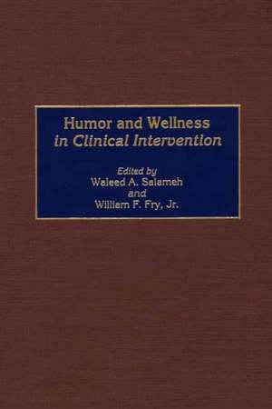 Humor and Wellness in Clinical Intervention de Waleed A. Salameh