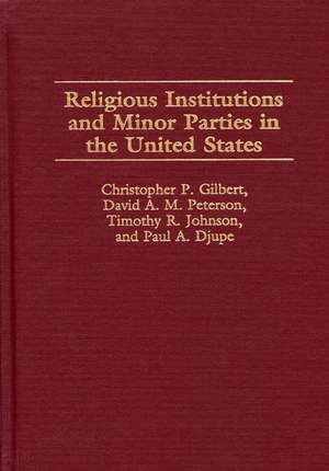 Religious Institutions and Minor Parties in the United States de Paul A. Djupe