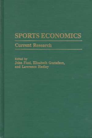 Sports Economics: Current Research de John L. Fizel