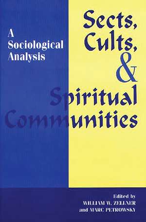 Sects, Cults, and Spiritual Communities: A Sociological Analysis de Marc Petrowsky