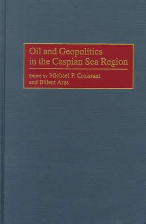 Oil and Geopolitics in the Caspian Sea Region de Bülent Aras