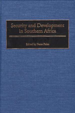 Security and Development in Southern Africa de Nana Poku