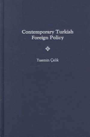 Contemporary Turkish Foreign Policy de Yasemin Celik Levine