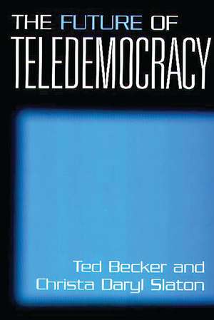 The Future of Teledemocracy de Ted Becker