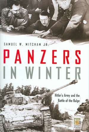 Panzers in Winter: Hitler's Army and the Battle of the Bulge de Samuel W. Mitcham Jr.