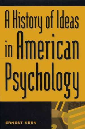 A History of Ideas in American Psychology de Ernest Keen