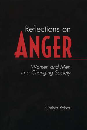 Reflections on Anger: Women and Men in a Changing Society de Christa Reiser