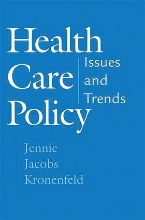 Health Care Policy: Issues and Trends de Jennie Jacobs Kronenfeld