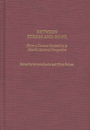 Between Stress and Hope: From a Disease-Centered to a Health-Centered Perspective de Rebecca Jacoby