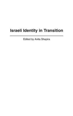 Israeli Identity in Transition de Anita Shapira