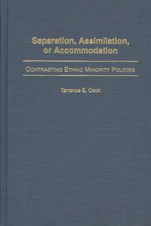 Separation, Assimilation, or Accommodation: Contrasting Ethnic Minority Policies de Terrence E. Cook