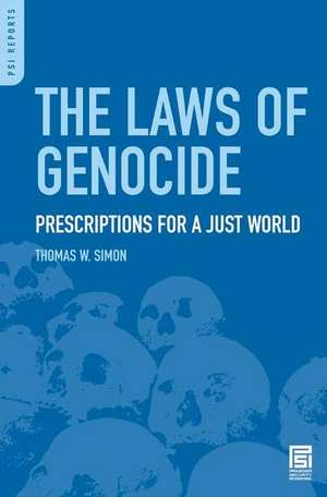 The Laws of Genocide: Prescriptions for a Just World de Thomas W. Simon