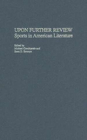 Upon Further Review: Sports in American Literature de Michael Cocchiarale