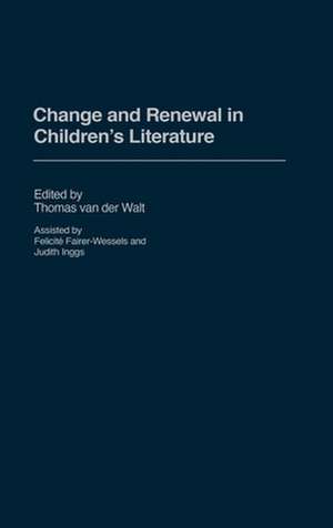 Change and Renewal in Children's Literature de Thomas van der Walt