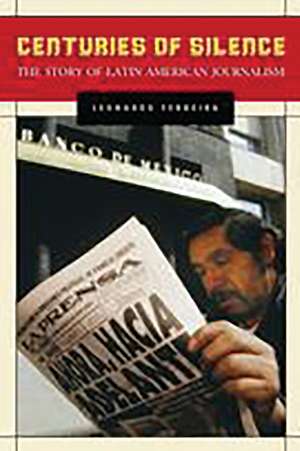 Centuries of Silence: The Story of Latin American Journalism de Leonardo Ferreira