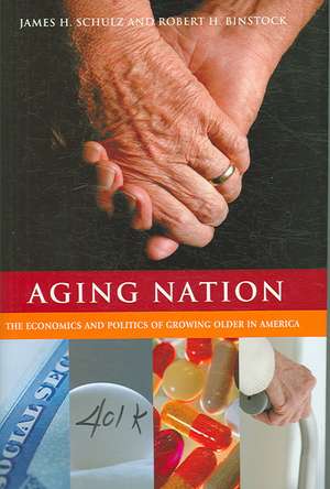 Aging Nation: The Economics and Politics of Growing Older in America de James H. Schulz